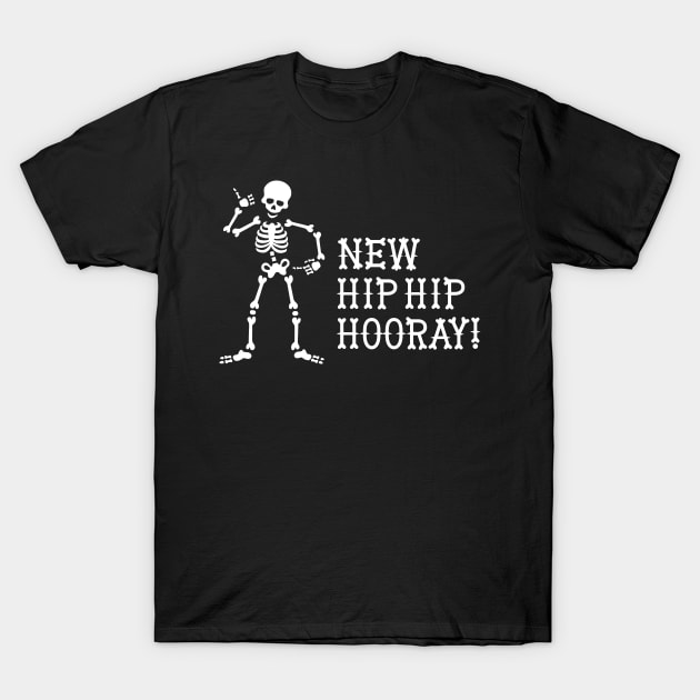 New Hip Hip Hooray Hip operation surgery gift idea T-Shirt by LaundryFactory